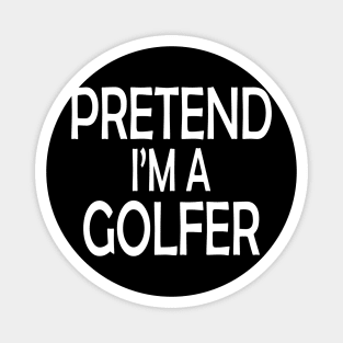 pretend i'm a golfer Magnet